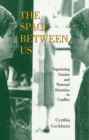 The Space Between Us : Negotiating Gender and National Identities in Conflict - Book