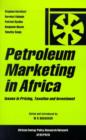 Petroleum Marketing in Africa : Issues in Pricing, Taxation and Investment - Book