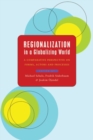 Regionalization in a Globalizing World : A Comparative Perspective on Forms, Actors and Processes - Book