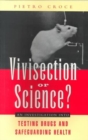 Vivisection or Science : An Investigation into Testing Drugs & Safeguarding Health - Book