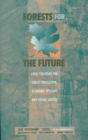 Forests for the Future : Local Strategies for Forest Protection, Economic Welfare and Social Justice - Book