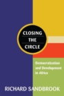 Closing the Circle : Democratization and Development in Africa - Book