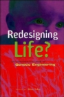 Redesigning Life : The Worldwide Challenge to Genetic Engineering - Book