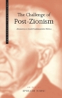 The Challenge of Post-Zionism : Alternatives to Israeli Fundamentalist Politics - Book