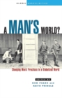 A Man's World? : Changing Men's Practices in a Globalized World - Book