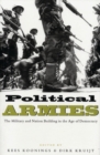 Political Armies : The Military and Nation Building in the Age of Democracy - Book