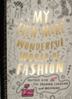 My Even More Wonderful World of Fashion : Another Book for Drawing, Creating and Dreaming - Book
