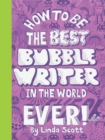 How to Be the Best Bubble Writer in the World Ever! - Book