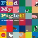 Find My Piglet! : The Animal Family Memory Game - Book