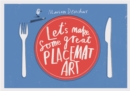 Let's Make Some Great Placemat Art - Book