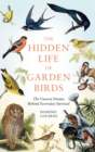 The Hidden Life of Garden Birds : The unseen drama behind everyday survival - Book