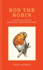 Bob the Robin : A love letter to Britain’s favourite bird - Book