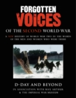 Forgotten Voices Of The Second World War: D-Day and Beyond - Book