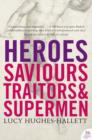 Heroes : Saviours, Traitors and Supermen - Book