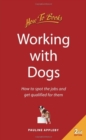 Working with Dogs : How to Spot the Jobs and Get Qualified for Them - Book
