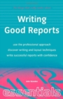Writing Good Reports : Use the Professional Approach, Discover Writing and Layout Techniques, Write Successful Reports with Confidence - Book