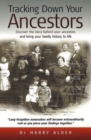 Tracking Down Your Ancestors : Discover the story behind your ancestors and bring your family history to life - Book