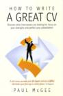 How To Write A Great CV, 2nd Edition : Discover What Interviewers are Looking for, Focus on Your Strengths and Perfect Your Presentation - Book