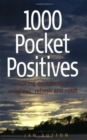 1000 Pocket Positives : Inspiring Quotations to Enlighten, Support, Refresh and Uplift - Book