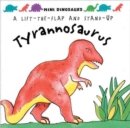 Tyrannosaurus : Mini Dinosaurs: Flaps and Stand-up Dinosaur - Book