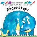 Triceratops : Mini Dinosaurs: Flaps and Stand-up Dinosaur - Book