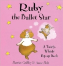 Ruby the Ballet Star : A Twirly-whirly Pop-up Book - Book