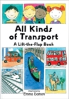 All Kinds of Transport : a Lift-the-Flap Book - Book