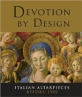 Devotion by Design : Italian Altarpieces Before 1500 - Book