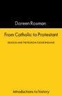 From Catholic To Protestant : Religion and the People in Tudor and Stuart England - Book