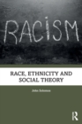Race, Ethnicity and Social Theory - Book