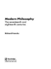 Modern Philosophy : The Seventeenth and Eighteenth Centuries - Book