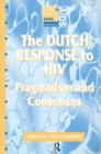 The Dutch Response To HIV : Pragmatism and Consensus - Book