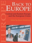 Back To Europe : Central And Eastern Europe And The European Union - Book