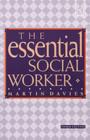 The Essential Social Worker : An Introduction to Professional Practice in the 1990s - Book