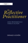 The Reflective Practitioner : How Professionals Think in Action - Book