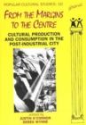 From the Margins to the Centre : Cultural Production and Consumption in the Post-Industrial City - Book