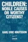 Children: Noble Causes or Worthy Citizens? - Book