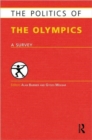 The Politics of the Olympics : A Survey - Book