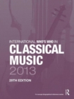 International Who's Who in Classical Music 2013 - Book