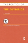 The Politics of the Olympics : A Survey - Book