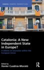 Catalonia: A New Independent State in Europe? : A Debate on Secession within the European Union - Book