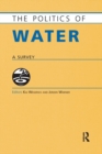 The Politics of Water : A Survey - Book
