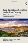 Euro-Caribbean Societies in the 21st Century : Offshore finance, local elites and contentious politics - Book