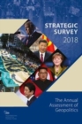 The Strategic Survey 2018 : The Annual Assessment of Geopolitics - Book