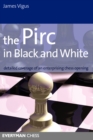 The Pirc in Black and White : Detailed Coverage of an Enterprising Chess Opening - Book