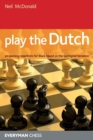 Play the Dutch : An Opening Repertoire for Black Based on the Leningrad Variation - Book