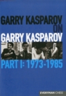 Garry Kasparov on Garry Kasparov, Part 1: 1973-1985 : 1973-1985 - Book