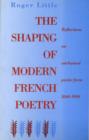 The Shaping of Modern French Poetry : Reflections on Unrhymed Poetic Form, 1840-1990 - Book