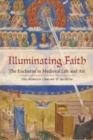 Illuminating Faith: The Eucharist in Medieval Life and Art - Book