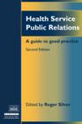 Health Service Public Relations : A Guide to Good Practice - Book